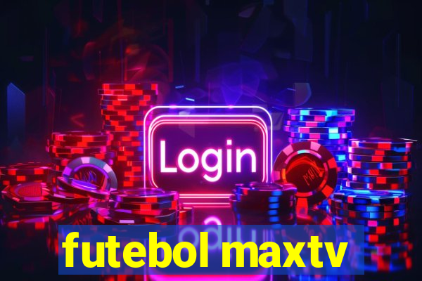 futebol maxtv